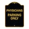 Signmission Designer Series Sign-Physician Parking Only, Black & Gold Aluminum Sign, 18" x 24", BG-1824-23301 A-DES-BG-1824-23301 - alternate 1